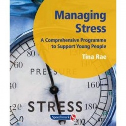 Managing Stress - A Comprehensive Programme To Support Young People By Tina Rae